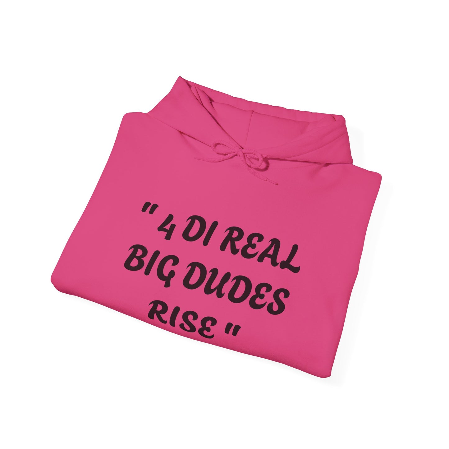 4 Di Real Big Dudes Rise Unisex Heavy Blend™ Hooded Sweatshirt