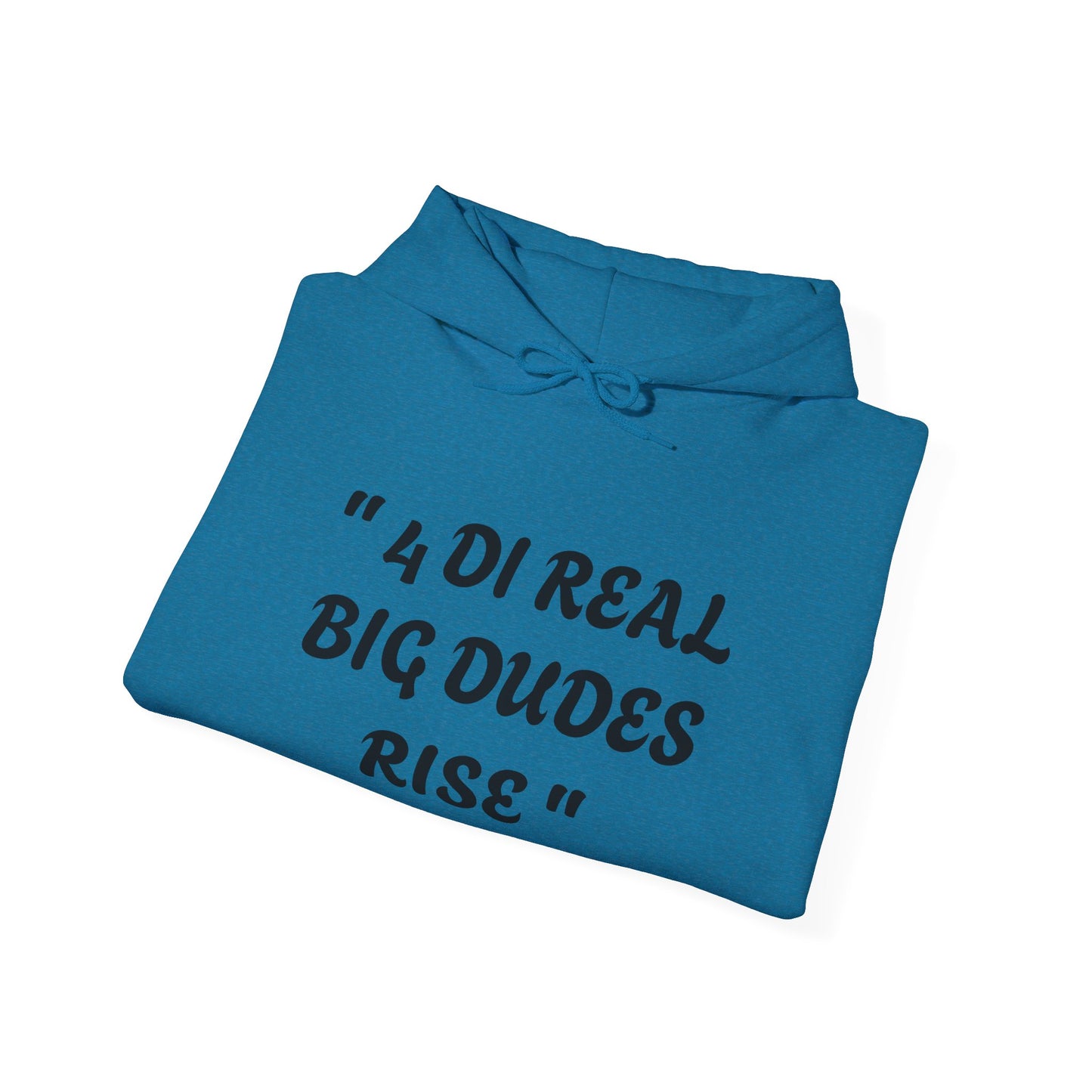 4 Di Real Big Dudes Rise Unisex Heavy Blend™ Hooded Sweatshirt