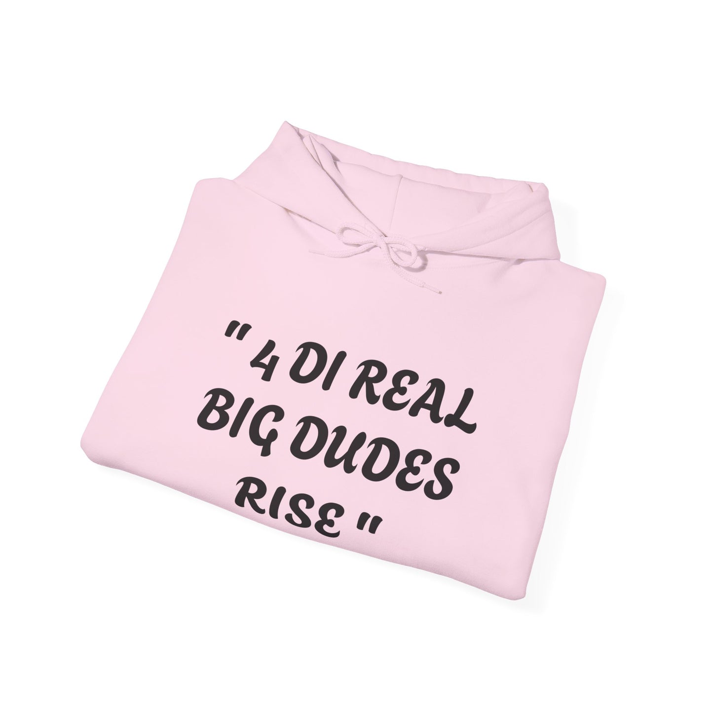 4 Di Real Big Dudes Rise Unisex Heavy Blend™ Hooded Sweatshirt