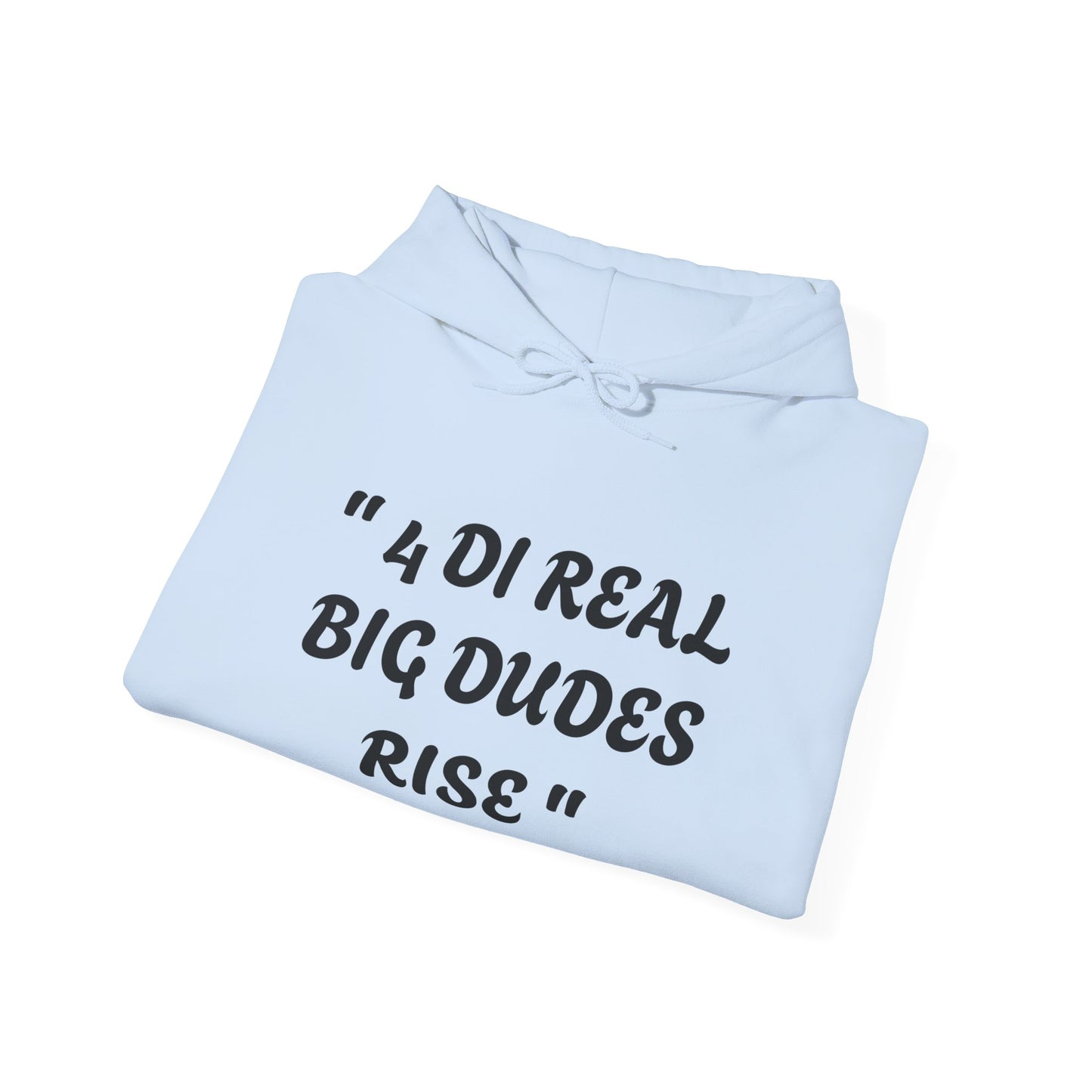 4 Di Real Big Dudes Rise Unisex Heavy Blend™ Hooded Sweatshirt