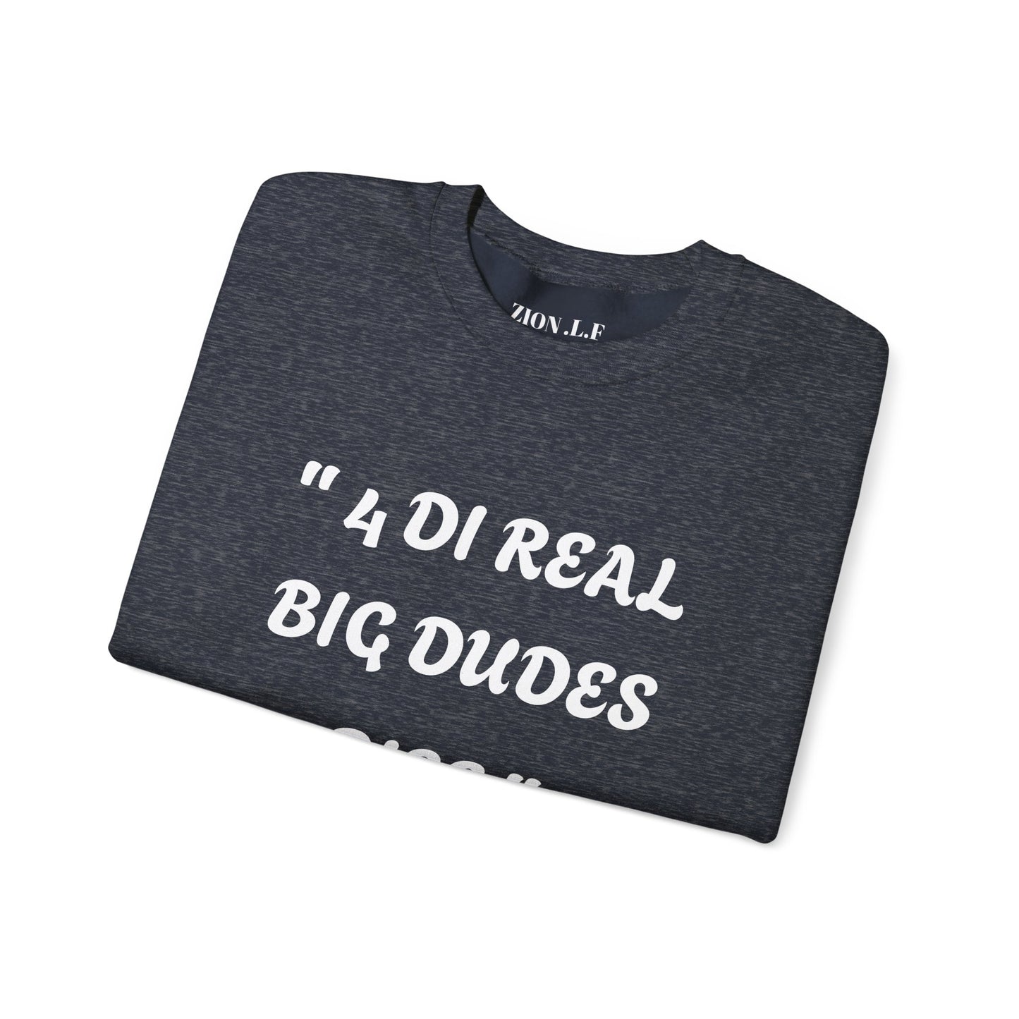 4 DI Real Big Dudes Unisex Heavy Blend™ Crewneck Sweatshirt