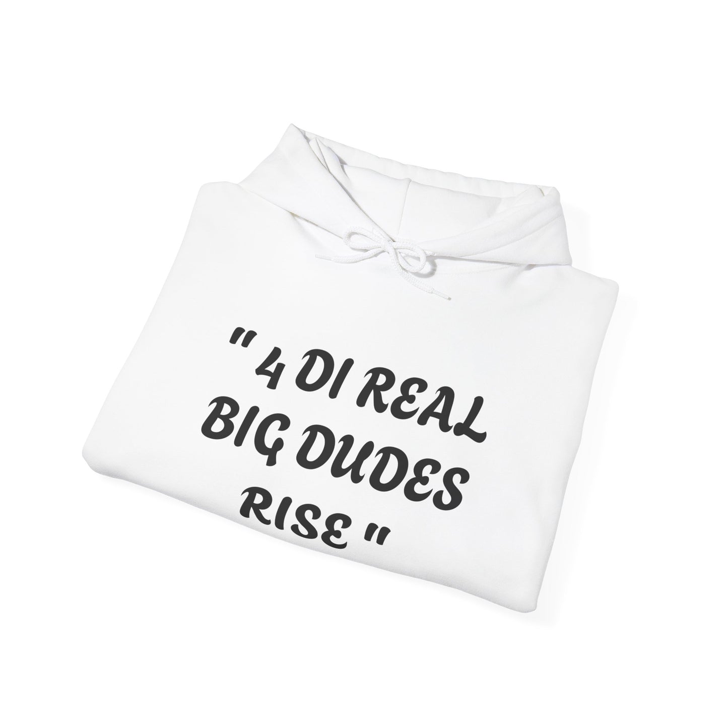 4 Di Real Big Dudes Rise Unisex Heavy Blend™ Hooded Sweatshirt