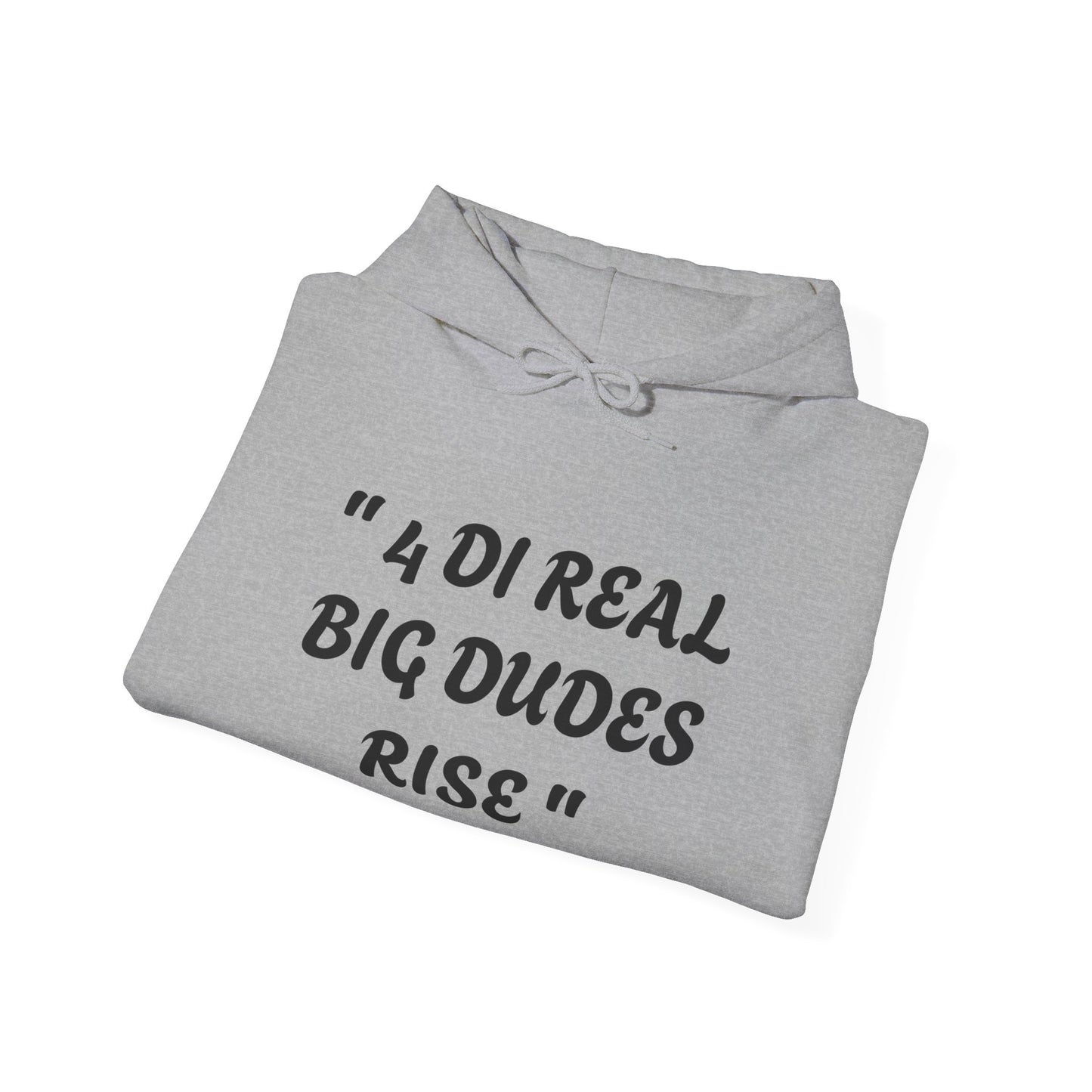 4 Di Real Big Dudes Rise Unisex Heavy Blend™ Hooded Sweatshirt