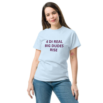 4 Di Real Big Dudes Rise Unisex Classic Tee - Zion Legend Fashions