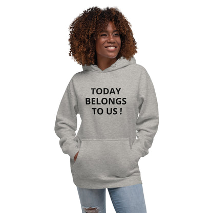 Today Belongs to Us - Button Unisex Hoodie