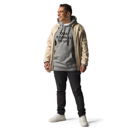 Today Belongs to Us - Button Unisex Hoodie