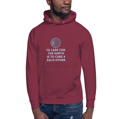 To Care for the Earth is to Care 4 Each Other Unisex Hoodie