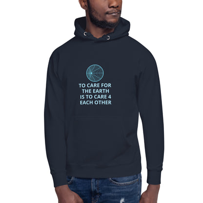 To Care for the Earth is to Care 4 Each Other Unisex Hoodie