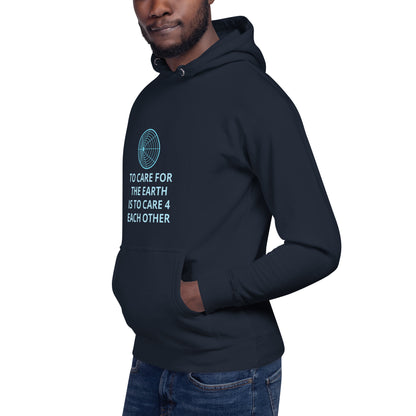 To Care for the Earth is to Care 4 Each Other Unisex Hoodie