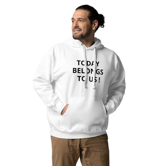 Today Belongs to Us - Button Unisex Hoodie - Zion Legend Fashions