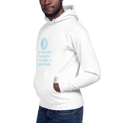 To Care for the Earth is to Care 4 Each Other Unisex Hoodie