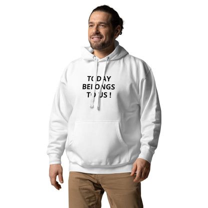 Today Belongs To Us Unisex Hoodie