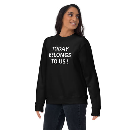 Today Funky Unisex Premium Sweatshirt