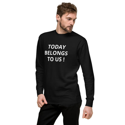 Today Funky Unisex Premium Sweatshirt