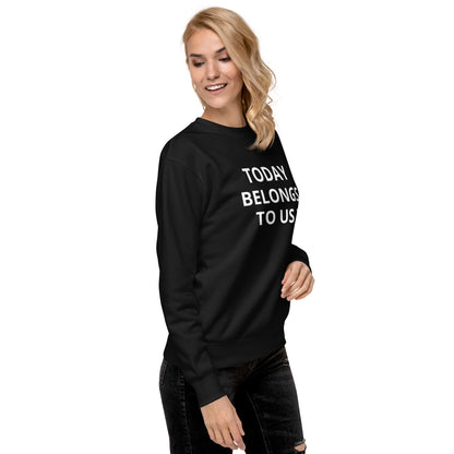 Today Funky Unisex Premium Sweatshirt