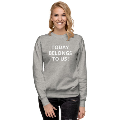 Today Funky Unisex Premium Sweatshirt