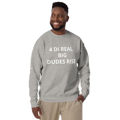 FOR THE REAL BIG DUDES Unisex Premium Sweatshirt