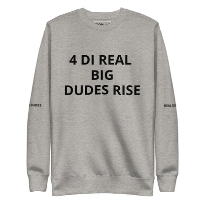 FOR THE REAL BIG DUDES Unisex Premium Sweatshirt