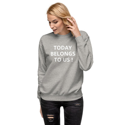 Today Funky Unisex Premium Sweatshirt