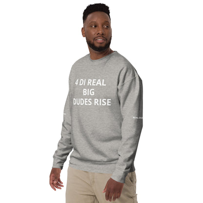 FOR THE REAL BIG DUDES Unisex Premium Sweatshirt