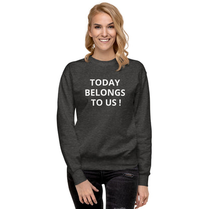 Today Funky Unisex Premium Sweatshirt