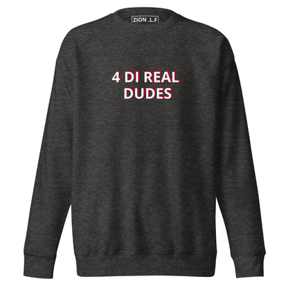 4 Di real dudes Unisex Premium Sweatshirt - Zion Legend Fashions