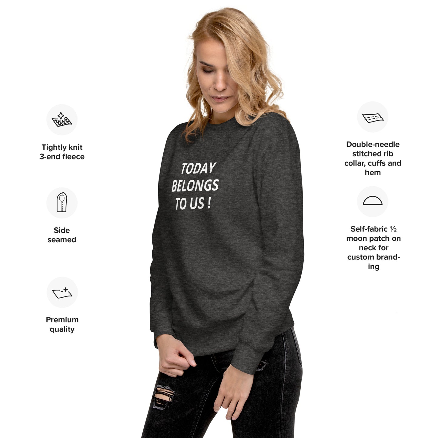 Today Belongs To Us Unisex Premium Sweatshirt