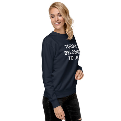 Today Funky Unisex Premium Sweatshirt