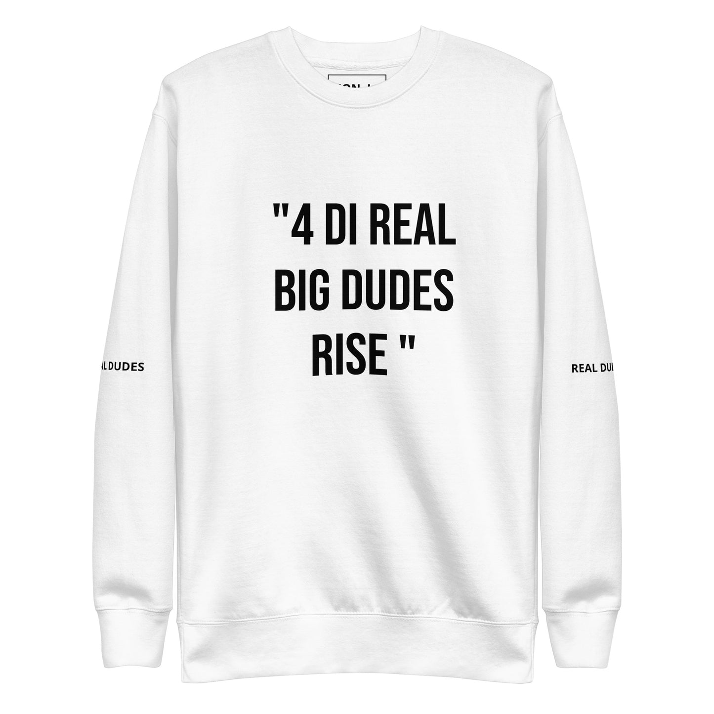 4 DI Real DUDES Unisex Premium Sweatshirt