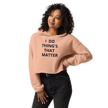 Things that matter Crop Hoodie